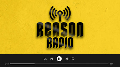 Now Playing: Reason Radio 🎧 🎶