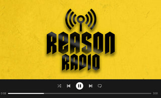 Now Playing: Reason Radio 🎧 🎶